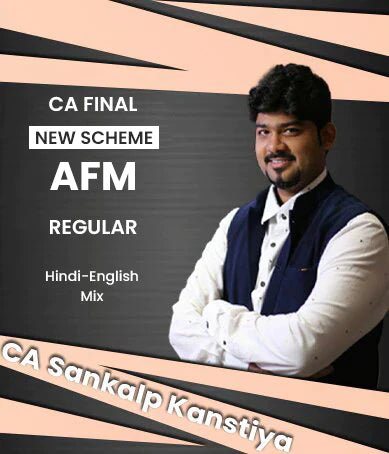 CA Final AFM Regular Batch By CA Sankalp Kanstiya for May and Nov 24 Attempt