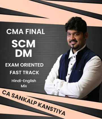 CMA Final SCMDM Exam Oriented (Fastrack) Batch By CA Sankalp Kanstiya