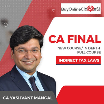 CA Final IDT by CA Yashvant Mangal (In-Depth Full Course) – NEW AMENDED LECTURES – AS PER ICAI NEW SYLLABUS