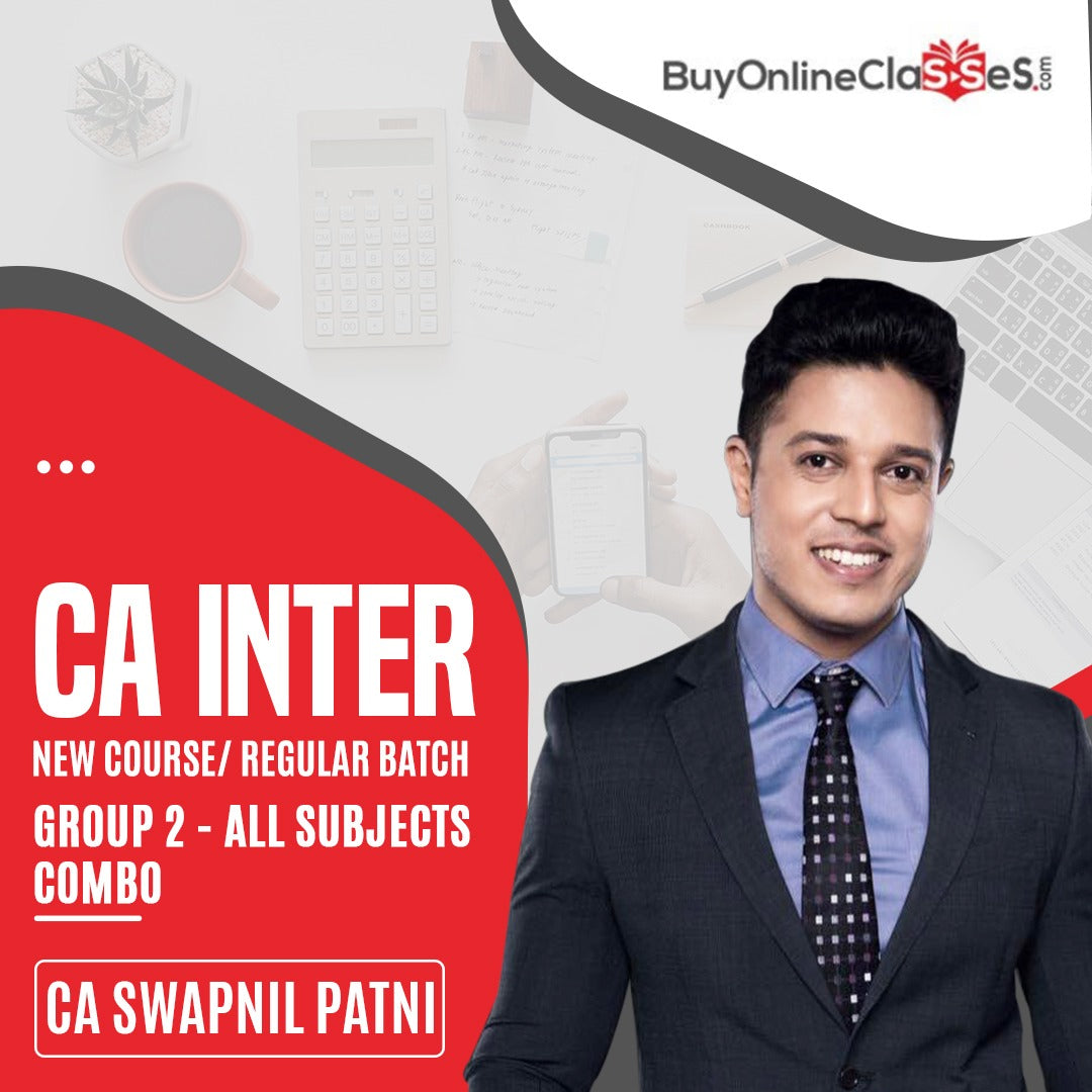 CA Inter Group 2 All Subjects Combo | Regular Batch By CA Swapnil Patni Classes - For May 24 & Nov 24 Exams | ICAI New Course